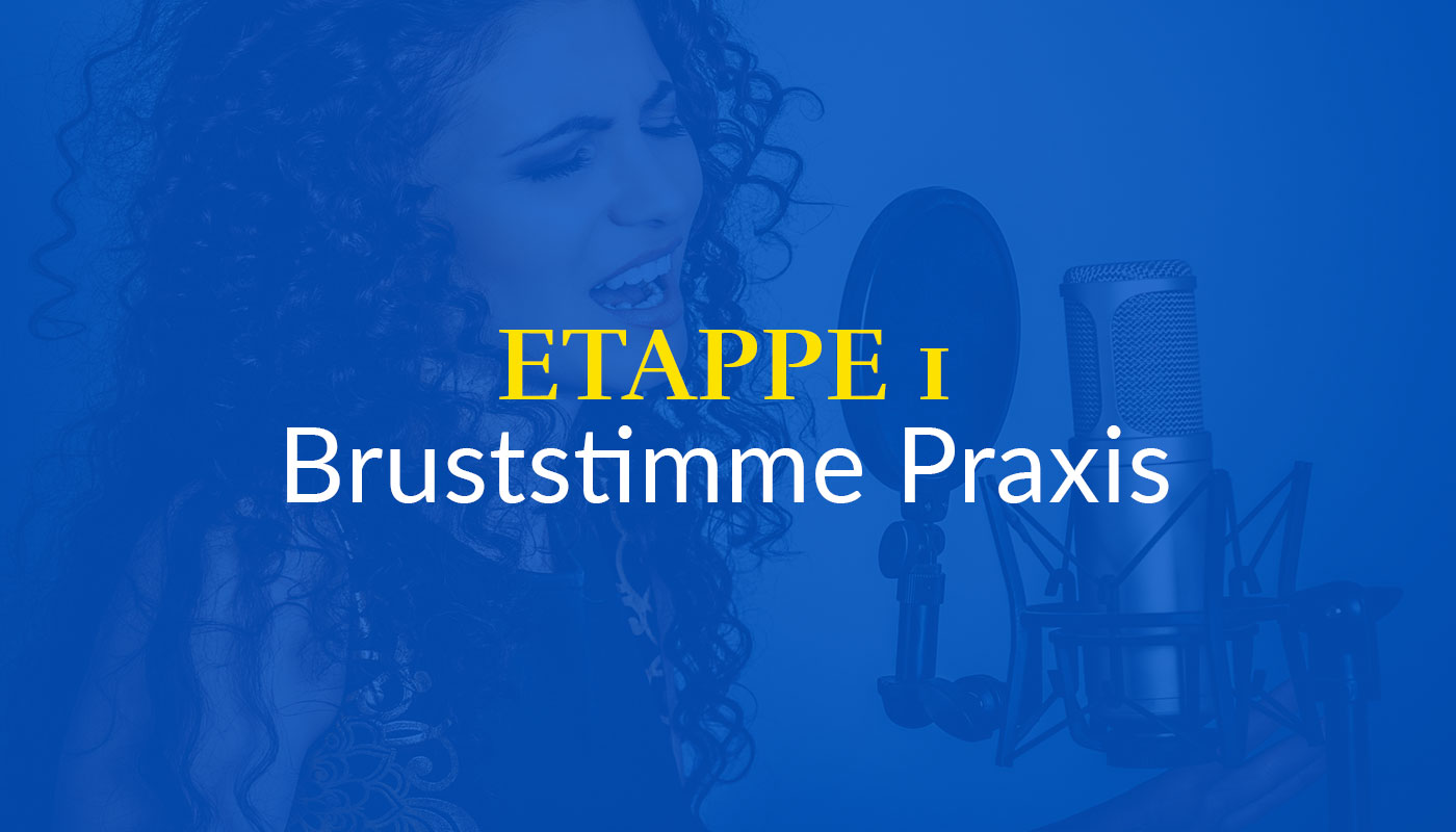 ETAPPE 1: Bruststimme