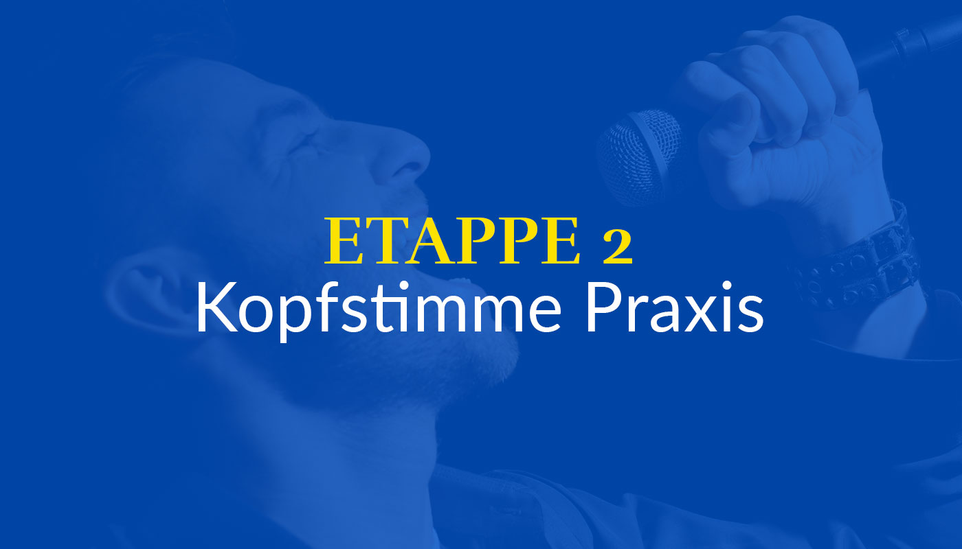 ETAPPE 2: Kopfstimme